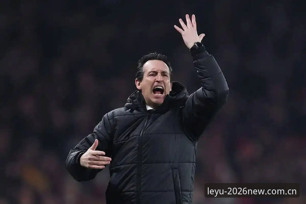 埃梅里欧联杯五冠王深度解析：从维拉3-0完胜看战术大师的封神之路